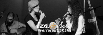Iza&Sara @Ferrara Buskers Festival (Ferrara)