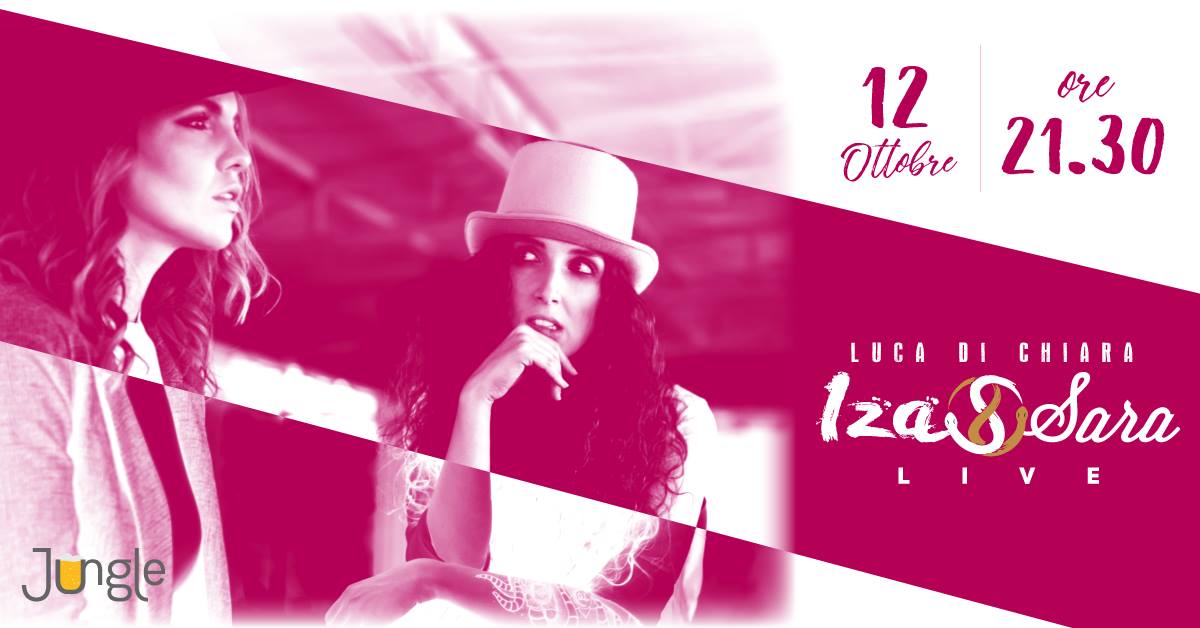 Iza&Sara #LIVE @Jungle (Forlì)